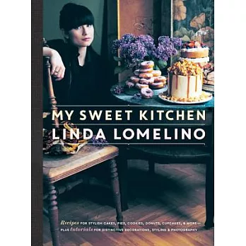 My Sweet Kitchen: Recipes for Stylish Cakes, Pies, Cookies, Donuts, Cupcakes, and More-Plus Tutorials for Distinctive Decoration, Stylin