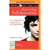 Surviving Adolescents: The Must-have Manual for All Parents