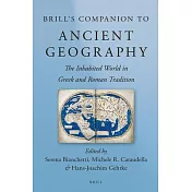 Brill’s Companion to Ancient Geography: The Inhabited World in Greek and Roman Tradition