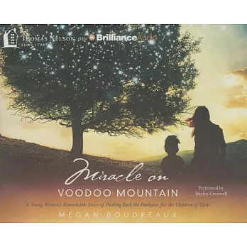 Miracle on Voodoo Mountain: A Young Woman’s Remarkable Story of Pushing Back the Darkness for the Children of Haiti