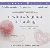A Widow’s Guide to Healing: Gentle Support and Advice for the First 5 Years: Library Edition