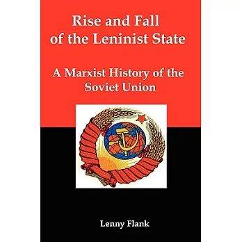 Rise and Fall of the Leninist State: A Marxist History of the Soviet Union