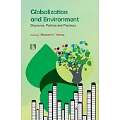 Globalization and Environment: Discourse, Policies and Practices