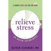 Relieve Stress: 20 Quick Techniques