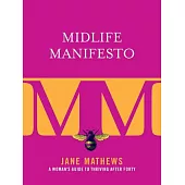 Midlife Manifesto: A Woman’s Guide to Thriving After Forty