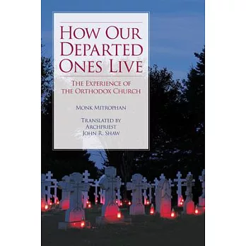 How Our Departed Ones Live: The Experience of the Orthodox Church