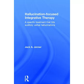 Hallucination-Focused Integrative Therapy: A Specific Treatment That Hits Auditory Verbal Hallucinations