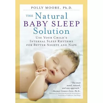 The Natural Baby Sleep Solution: Use Your Child’s Internal Sleep Rhythms for Better Nights and Naps