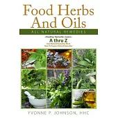 Food Herbs and Oils: All Natural Home Remedies