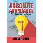 Absolute Abundance: Your Inspiration to Success