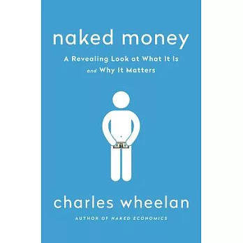 Naked Money: A Revealing Look at What It Is and Why It Matters