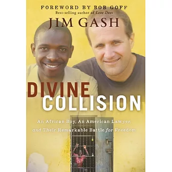 Divine Collision: An African Boy, An American Lawyer, and Their Remarkable Battle for Freedom