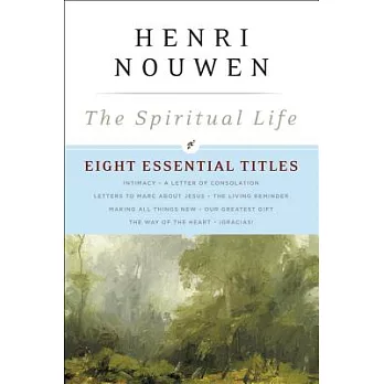 The Spiritual Life: Eight Essential Titles by Henri Nouwen