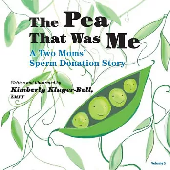 The Pea That Was Me: A Two Moms/Sperm Donation Story