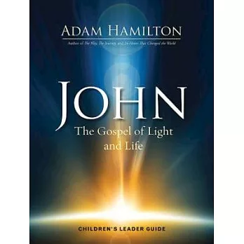 John: The Gospel of Light and Life - Children’s Leader Guide