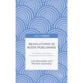 Revolutions in Book Publishing: The Effects of Digital Innovation on the Industry