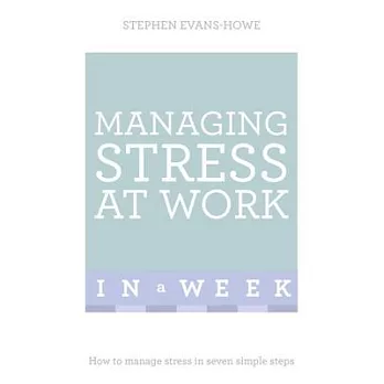 Teach Yourself Managing Stress at Work in a Week