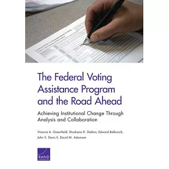 The Federal Voting Assistance Program and the Road Ahead: Achieving Institutional Change Through Analysis and Collaboration