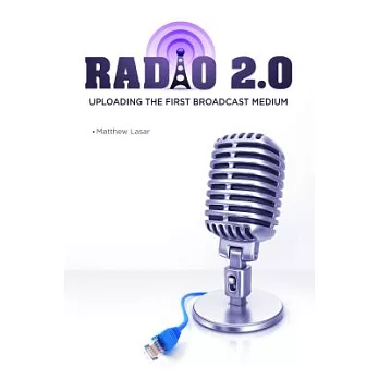 Radio 2.0: Uploading the First Broadcast Medium
