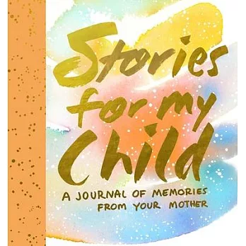 Stories for My Child: A Mother’s Memory Journal