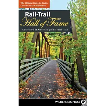Rail-Trail Hall of Fame: A Selection of America’s Premier Rail-Trails