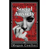 Social Anxiety: How to Overcome Shyness Stress and Live a Happier Life