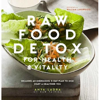 Raw Food Detox for Health & Vitality: Includes An Energizing 5-Day Plan to Kick Start a Healthier You