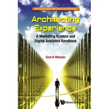Architecting Experience: A Marketing Science and Digital Analytics Handbook