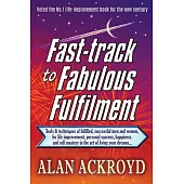 Fast-track to Fabulous Fulfilment: 30 Ethical, Street-wise Strategies, Tactics, Techniques, Formulas, Power Habits and the Keys