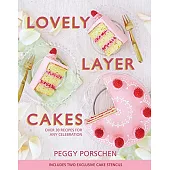 Lovely Layer Cakes: Over 30 Recipes for Any Celebration