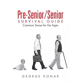 Pre-senior/Senior Survival Guide: Common Sense for the Ages