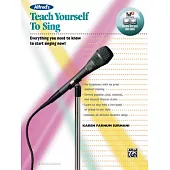 Alfred’s Teach Yourself to Sing: Everything You Need to Know to Start Singing Now!