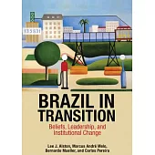 Brazil in Transition: Beliefs, Leadership, and Institutional Change