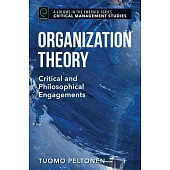 Organization Theory: Critical and Philosophical Engagements