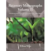 Recovery Monographs: Revolutionizing the Ways That Behavioral Health Leaders Think About People With Substance Use Disorders