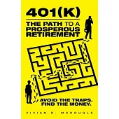 401(k)-The Path to a Prosperous Retirement: Avoid the Traps. Find the Money.