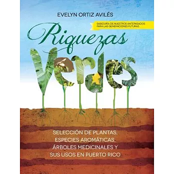 Riquezas verdes / Green Treasures: Selección de plantas, especies aromáticas, Árboles medicinales y sus usos en Puerto Rico / Se
