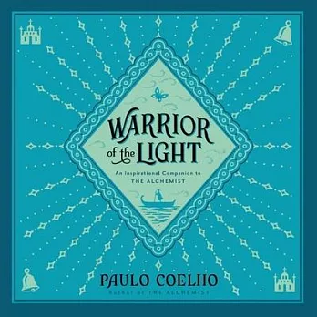 Warrior of the Light: A Manual: Short Notes on Accepting Failure, Embracing Life, and Rising to Your Destiny
