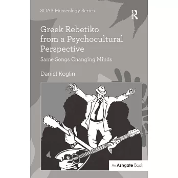 Greek Rebetiko from a Psychocultural Perspective: Same Songs Changing Minds