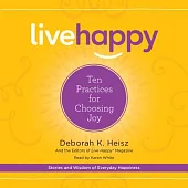 Live Happy: Ten Practices for Choosing Joy; Library Edition
