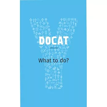 Docat What to Do?: The Social Teaching of the Catholic Church