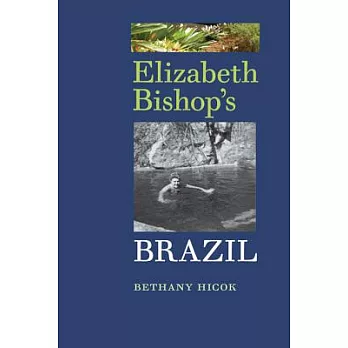 Elizabeth Bishop’s Brazil