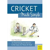 Cricket Made Simple: An Entertaining Introduction to the Game for Mums & Dads