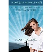 Alopecia & Wellness: How I Got My Hair Back Treatment Free