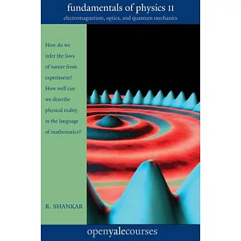 Fundamentals of Physics: Electromagnetism, Optics, and Quantum Mechanics
