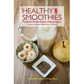 Healthy Smoothies: Traditional Chinese Medicine Inspired Recipes - Ancient Traditions, Modern Healing