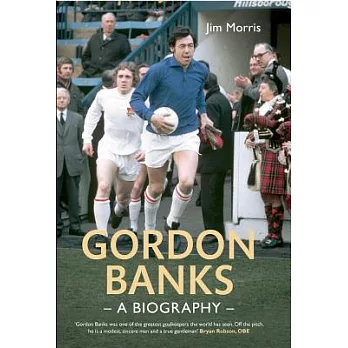 Gordon Banks: A Biography