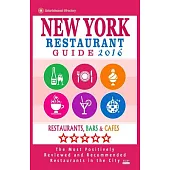 New York Restaurant Guide 2016: Best Rated Restaurants in New York City. 500 Restaurants, Bars and Cafés Recommended for Visitor