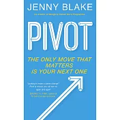 Pivot: Turn What’s Working for You Into What’s Next