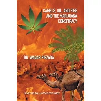 Camels, Oil, and Fire and the Marijuana Conspiracy: Love for All, Hatred for None
